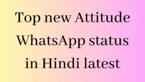 Top new Attitude WhatsApp status in Hindi latest