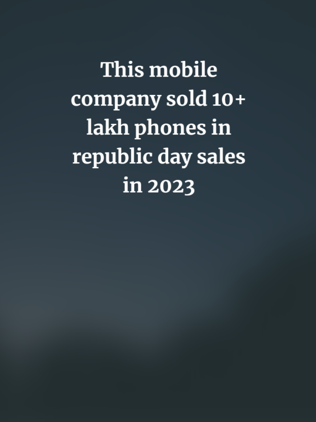This mobile company sold 10+ lakh phones in republic day sales.